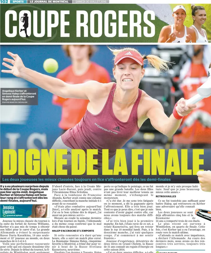  ??  ?? Angelique Kerber et Simona Halep s’affrontero­nt en demi-finale de la Coupe Rogers aujourd’hui. SAMEDI 30 JUILLET 2016