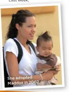  ??  ?? She adopted Maddox in 2002