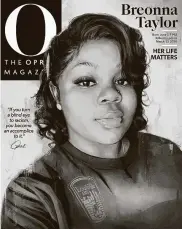  ?? Alexis Franklin / New York Times ?? Oprah Winfrey has always appeared on the cover of O. The September issue features Breonna Taylor.