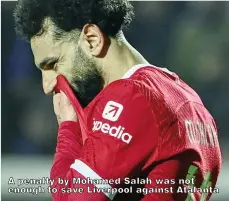  ?? ?? A penalty by Mohamed Salah was not enough to save Liverpool against Atalanta