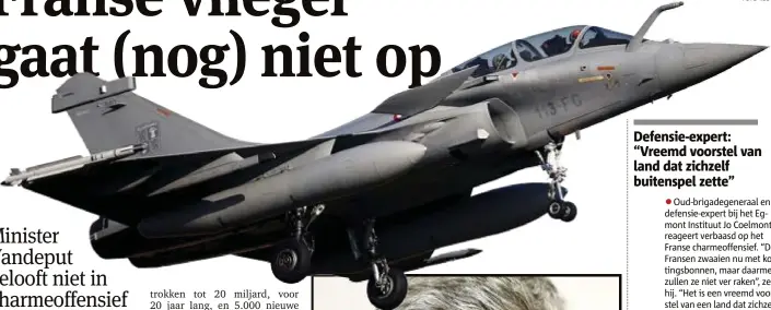  ?? FOTO REUTERS ?? Een Rafalevlie­gtuig. De Fransen proberen ons land
te overtuigen dat hun toestel de ideale opvolger is van de F16. Met tot 20 miljard euro aan investerin
gen, voor 20 jaar lang, en 5.000 nieuwe jobs.