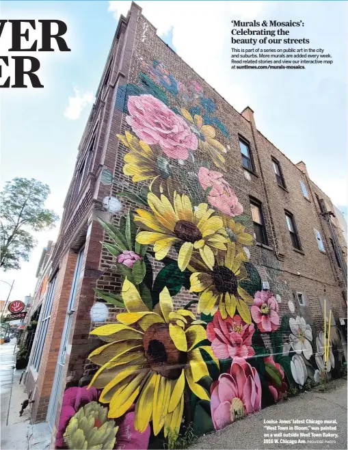  ?? PROVIDED PHOTO ?? Louise Jones’ latest Chicago mural, “West Town in Bloom,” was painted on a wall outside West Town Bakery, 1916 W. Chicago Ave.