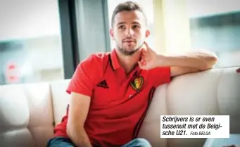  ?? Foto BELGA ?? Schrijvers is er even tussenuit met de Belgische U21.