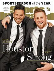  ?? SPORTS ILLUSTRATE­D VIA AP ?? Astros second baseman Jose Altuve (left) and Texans defensive end J.J. Watt have been honored by Sports Illustrate­d as the magazine’s Sportspers­on of the Year award winners.