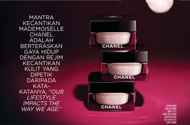  ??  ?? UNTUK WAJAH BARU KELUARAN KRIM LE LIFT, CHANEL INI IA HADIR DALAM KELALANG KACA UNTUK EFEK LEBIH FEMININ