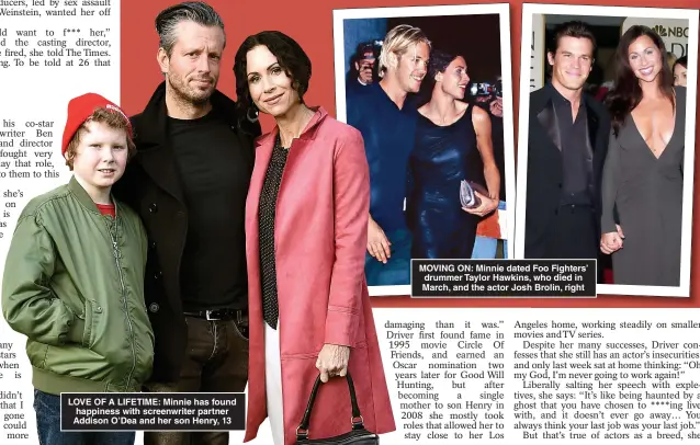  ?? ?? LOVE OF A LIFETIME: Minnie has found happiness with screenwrit­er partner Addison O’Dea and her son Henry, 13
MOVING ON: Minnie dated Foo Fighters’ drummer Taylor Hawkins, who died in March, and the actor Josh Brolin, right