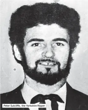  ?? ?? Peter Sutcliffe, the Yorkshire Ripper