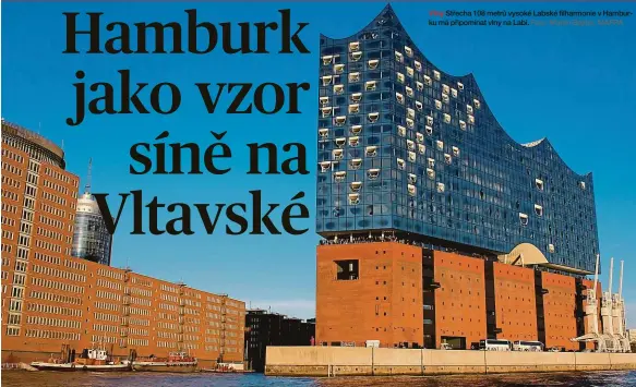  ?? Foto: Martin Bajtler, MAFRA ?? Vlny Střecha 108 metrů vysoké Labské filharmoni­e v Hamburku má připomínat vlny na Labi.