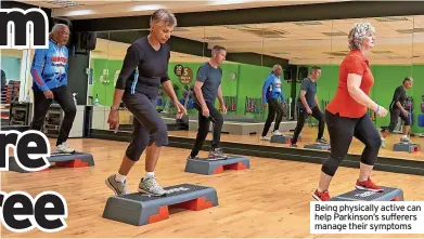  ?? ?? Being physically active can help Parkinson’s sufferers manage their symptoms