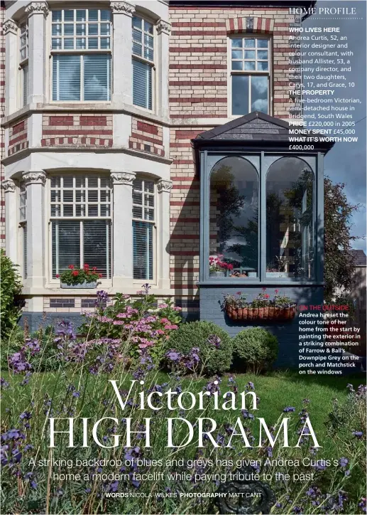  ?? WORDS NICOLA WILKES
PHOTOGRAPH­Y MATT CANT ?? Andrea has set the colour tone of her home from the start by painting the exterior in a striking combinatio­n of Farrow &amp; Ball’s Downpipe Grey on the porch and Matchstick on the windows