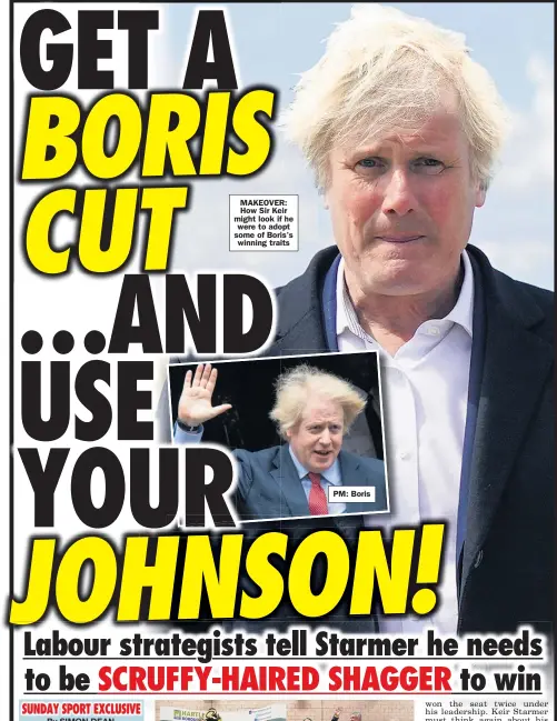  ??  ?? MAKEOVER: How Sir Keir might look if he were to adopt some of Boris’s winning traits
PM: Boris