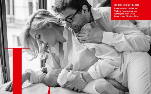  ??  ?? Photo souvenir confiée par Melissa George, avec son compagnon Jean-David Blanc et leur fils né en 2014. LORSQUE L’ENFANT PARAÎT