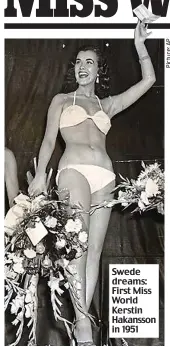  ?? ?? Swede dreams: First Miss World Kerstin Hakansson in 1951