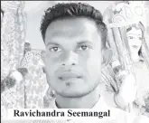  ?? ?? Ravichandr­a Seemangal