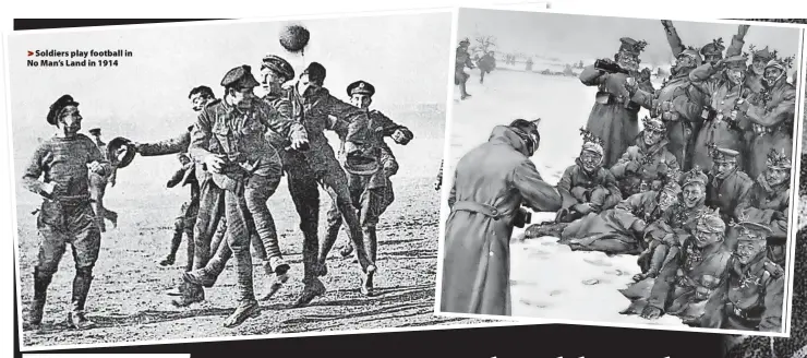  ?? ?? Soldiers play football in No Man’s Land in 1914