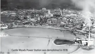  ?? ?? Castle Meads Power Station was demolished in 1978