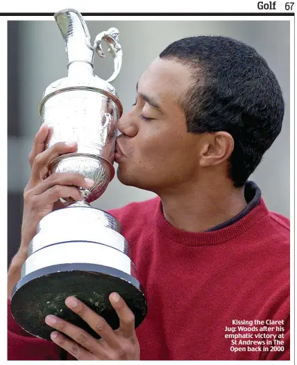  ?? ?? Kissing the Claret Jug: Woods after his emphatic victory at St Andrews in The Open back in 2000