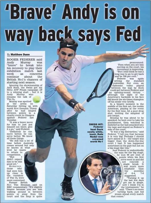  ?? Main picture: JULIAN FINNEY ?? SWISS HIT: Federer beat Sock easily while, inset, Rafa Nadal was crowned world No1