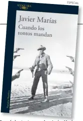  ??  ?? Alfaguara, México, 2018. Javier Marías.