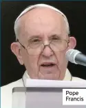  ??  ?? Pope Francis