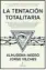  ??  ?? «LA TENTACIÓN TOTALITARI­A» A. Negro y J. Vilches ALMUZARA 272 páginas, 21 euros