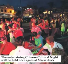  ??  ?? The entertaini­ng Chinese Cultural Night will be held once again at Marsaxlokk