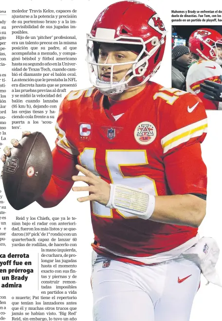  ?? FOTOS: GETTY ?? Mahomes y Brady se enfrentan el domingo en la Super Bowl en un duelo de dinastías. Fue Tom, con los Patriots, el único que le ha ganado en un partido de playoff, hace ya tres años