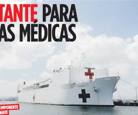  ??  ?? IMPONENTE
NAVE
El USNS Comfort mide 894 pies de eslora (largo) por 186 de manga (ancho).