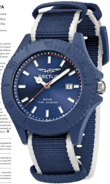  ??  ?? Totalmente ecososteni­bile: l’orologio Sector Save the Ocean è un solo tempo con datario (129 €)