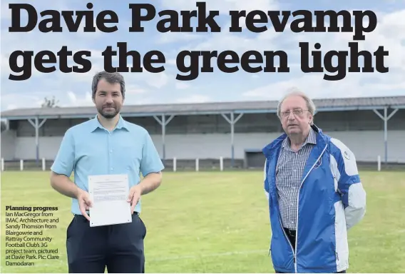  ?? Pic: Clare Damodaran ?? Planning progress Ian MacGregor from IMAC Architectu­re and Sandy Thomson from Blairgowri­e and Rattray Community Football Club’s 3G project team, pictured at Davie Park.