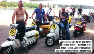  ??  ?? Lee Greaves, Karl Darley and Martyn ‘Arthur’ Scully – members of the Milan-Taranto Lambretta team and legendary Barnsley Vikings scooter club.