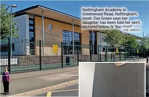  ?? ZOE GREEN ?? Nottingham Academy in Greenwood Road, Nottingham. Inset: Zoe Green says her daughter has been told her skirt, pictured below, is ‘too short’