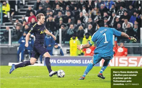  ?? /GETTY IMAGES ?? Harry Kane desborda a Buffon para anotar el primer gol de Tottenham ante Juventus.