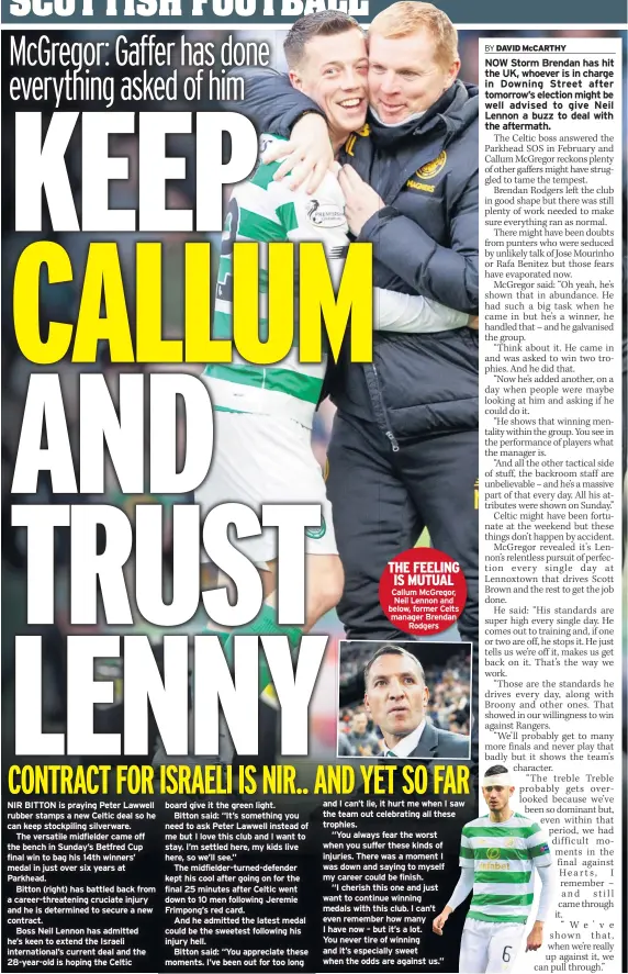  ??  ?? THE FEELING IS MUTUAL Callum Mcgregor, Neil Lennon and below, former Celts manager Brendan Rodgers