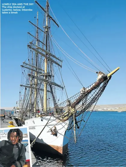  ??  ?? LONELY SEA AND THE SKY: The ship docked at Luderitz; below, Dikembe takes a break