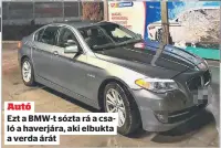  ?? ?? Autó Ezt a BMW-t sózta rá a csaló a haverjára, aki elbukta a verda árát