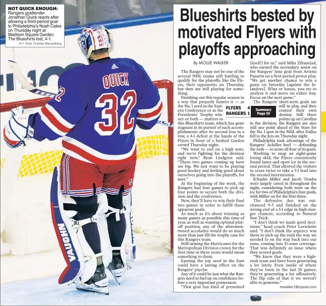  ?? N.Y. Post: Charles Wenzelberg ?? NOT QUICK ENOUGH: Rangers goaltender Jonathan Quick reacts after allowing a third-period goal to Philadelph­ia’s Noah Cates on Thursday night at Madison Square Garden. The Blueshirts lost, 4-1.