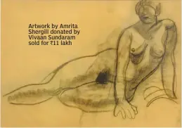  ??  ?? Artwork by Amrita Shergill donated by Vivaan Sundaram sold for ` 11 lakh