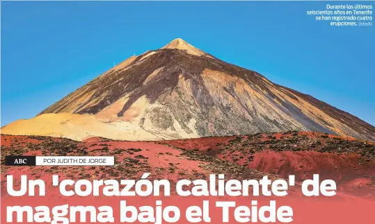  ?? (Istock) ?? Durante los últimos seisciento­s años en Tenerife se han registrado cuatro erupciones.