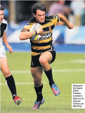  ??  ?? Newport full-back Elliot Frewen scored a late try to secure victory at Merthyr.