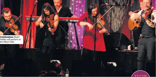  ??  ?? Celebratio­n Blazin’ Fiddles will perform at the Albert Halls