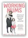  ??  ?? This is an edited extract from Working Mums, by Danielle Ross Walls and Louise Correcha (Finch Publishing), rrp $28, Out now.