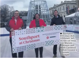  ??  ?? SouthportB­ID chair Rob Uffendell, left, on the ice with Cllr Marion Atkinson and Mark Catherall, Sefton Council’s Tourism manager