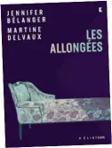  ?? ?? LES ALLONGÉES Jennifer Bélanger et Martine Delvaux Éditions Héliotrope 150 pages