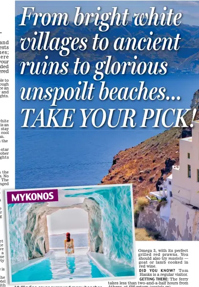  ??  ?? Idyllic: Sea caves surround many beaches MYKONOS