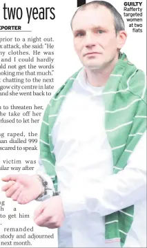  ??  ?? GUILTY Rafferty targeted women at two flats