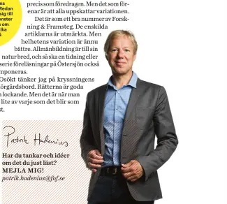  ?? patrik.hadenius@fof.se ?? Har du tankar och idéer om det du just läst? MEJLA MIG!