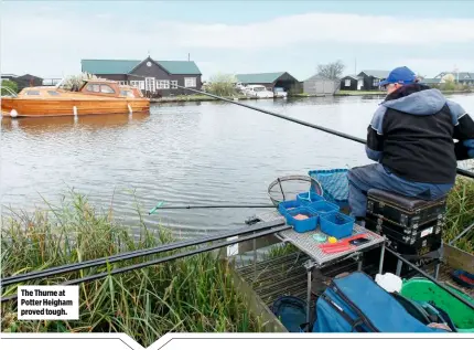  ??  ?? The Thurne at Potter Heigham proved tough.