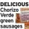  ?? ?? DELICIOUS Chorizo Verde green sausages