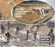  ??  ?? CHAOS Floods have destroyed homes SEARCH Hunt for missing in Madaba